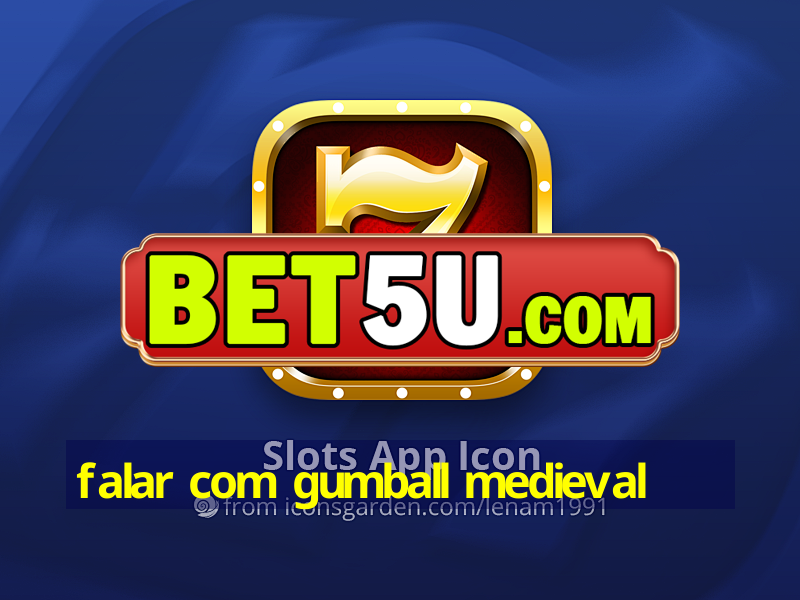 falar com gumball medieval